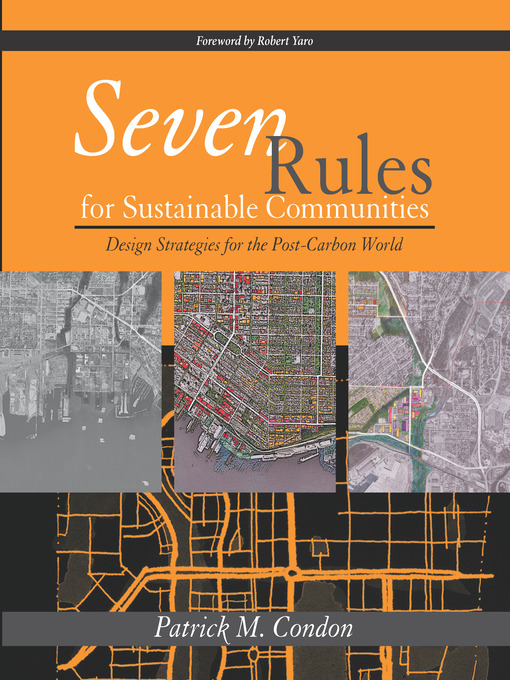 Title details for Seven Rules for Sustainable Communities by Patrick M. Condon - Available